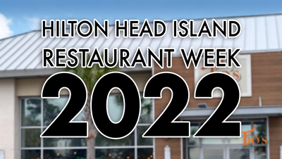 2022 HILTON HEAD ISLAND RESTAURANT WEEK AT TIO'S LATIN AMERICAN KITCHEN - CLICK FOR MENU